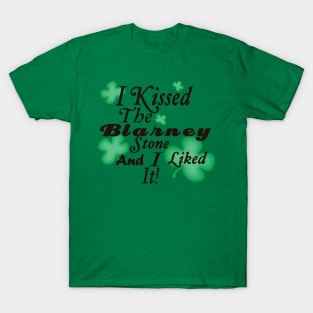 I Kissed The Blarney Stone and Liked It! T-Shirt